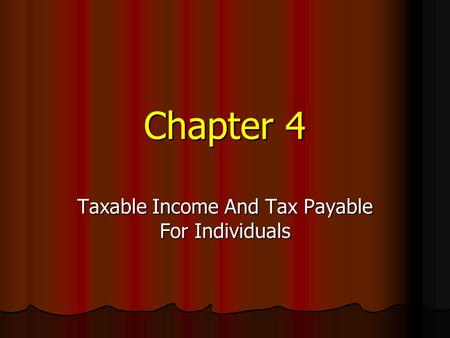 Chapter 4 Taxable Income And Tax Payable For Individuals.