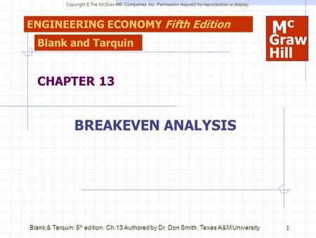 Copyright © The McGraw-Hill Companies, Inc. Permission required for reproduction or display. Blank & Tarquin: 5 th edition. Ch.13 Authored by Dr. Don Smith,