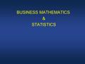 BUSINESS MATHEMATICS & STATISTICS. LECTURE 22 Review Lecture 21 Perform linear cost-volume profit and break-even analysis. Using Microsoft Excel.