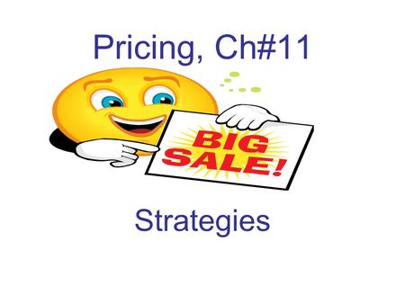 Pricing, Ch#11 Strategies. Terms Ch#11 Fixed Odd / Even Pricing Variable Price Lining Gouging Promotional Pricing Bait and Switch Multiple Unit Pricing.