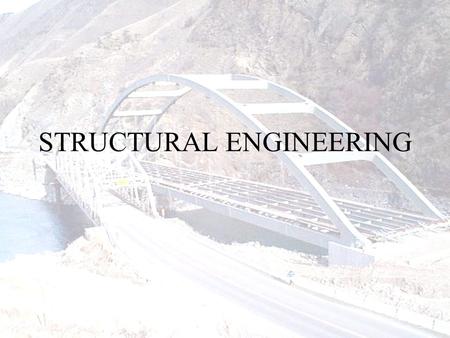 STRUCTURAL ENGINEERING. What Does a Structural Engineer Do?