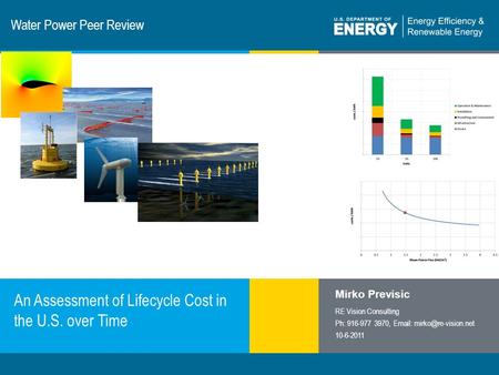 1 | Program Name or Ancillary Texteere.energy.gov Water Power Peer Review An Assessment of Lifecycle Cost in the U.S. over Time Mirko Previsic RE Vision.