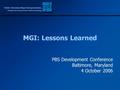 Funded by the Corporation for Public Broadcasting Public Television Major Giving Initiative MGI: Lessons Learned PBS Development Conference Baltimore,