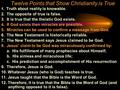 Twelve Points that Show Christianity is True 1. Truth about reality is knowable. 2. The opposite of true is false. 3. It is true that the theistic God.