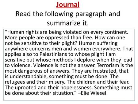 Journal Read the following paragraph and summarize it. “Human rights are being violated on every continent. More people are oppressed than free. How can.