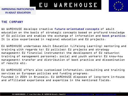 1 EU WAREHOUSE, 7 rue Kerckx, B-1050 Brüssel,    THE COMPANY.