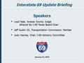 Interstate 69 Update Briefing  Loyd Neal, Nueces County Judge Alliance for I-69 Texas Board Chair  Jeff Austin III, Transportation Commission Member.