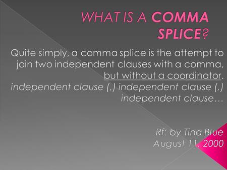 1-) COMMA SPLICE: I did not eat enough this evening, I feel hungry. CORRECTIONS: I did not eat enough this evening [. ] I feel hungry. Note: To separate.