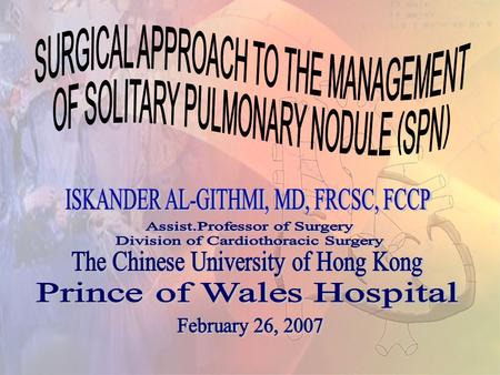 Solitary Pulmonary Nodule Is the nodule benign or malignant? Should it be investigated or observed? Should it be surgically resected? SOLITARY PULMONARY.