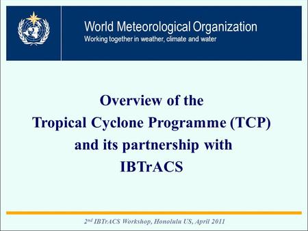 WMO OMM For (TBC) 1 E.B Manaenkova / C. Blondin TC-42 Singapore, January 2010 2 nd IBTrACS Workshop, Honolulu US, April 2011 Overview of the Tropical Cyclone.