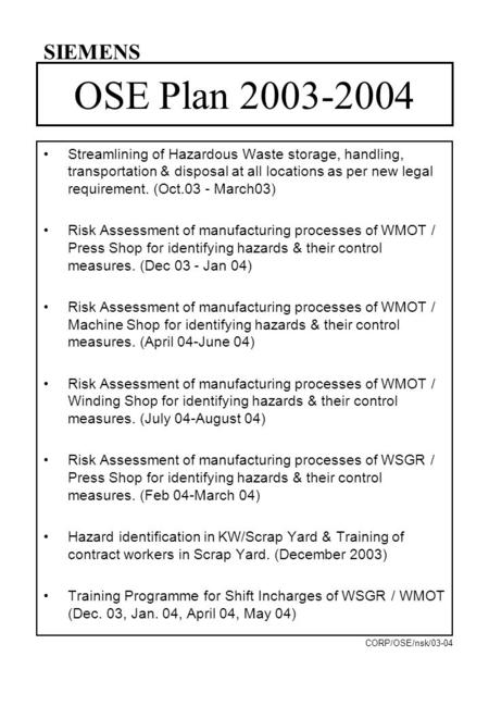 OSE Plan 2003-2004 Streamlining of Hazardous Waste storage, handling, transportation & disposal at all locations as per new legal requirement. (Oct.03.