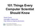 David Evans  101 Things Every Computer Scientist Should Know University of Virginia Department of.