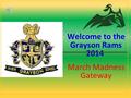 Welcome to the Grayson Rams 2014: March Madness Gateway.