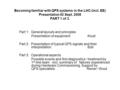 Becoming familiar with QPS systems in the LHC (incl. EE) Presentation 02 Sept. 2008 PART 1 of 3. Part 1: General layouts and principles Presentation of.