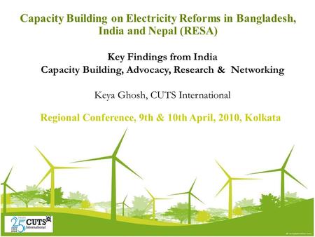 Capacity Building on Electricity Reforms in Bangladesh, India and Nepal (RESA) Key Findings from India Capacity Building, Advocacy, Research & Networking.