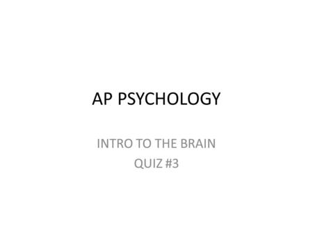 AP PSYCHOLOGY INTRO TO THE BRAIN QUIZ #3. Question 1 Of the ways to study the brain which two focus on function.