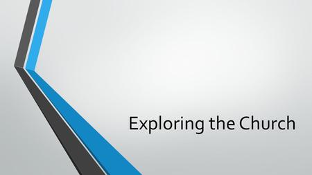 Exploring the Church. Questions Exploring the Church Questions Recall a time when you were misunderstood.