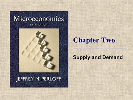 Chapter Two Supply and Demand. Chapter 1 Concepts and Related Concepts  Definition of Economics  Microeconomics versus Macroeconomics  Positive versus.