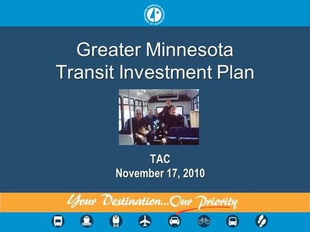 Greater Minnesota Transit Investment Plan TAC November 17, 2010.