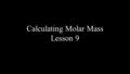 Calculating Molar Mass Lesson 9. If this compound is made of C, H, and S, determine the molecular formula = 48.13 g/mole 0.2493 moles = 12.00 gMolar Mass.