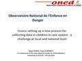 Observatoire National de l’Enfance en Danger France setting up a new process for collecting data in children in care system : a challenge at local and.