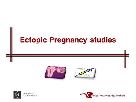 Ectopic Pregnancy studies. Welcome Introduction ESEP study inclusionESEP study inclusion Follow upFollow up FutureFuture Other projects: METEX studyOther.