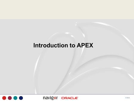 Slide 1 Introduction to APEX. Slide 2 Agenda Introduction to Apex Architecture/Workspace Highlights Roles Example Build Report Examples of Flexibility.