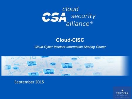 ‹#› September 2015 Cloud-CISC Cloud Cyber Incident Information Sharing Center.