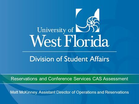 Reservations and Conference Services CAS Assessment Matt McKinney. Assistant Director of Operations and Reservations.