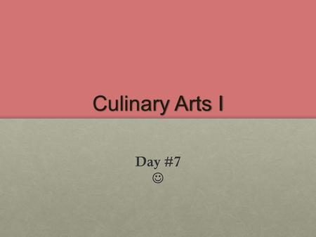 Culinary Arts I Day #7 Day #7. How do we measure? With your table, discuss how you would accurately measure the following items:With your table, discuss.