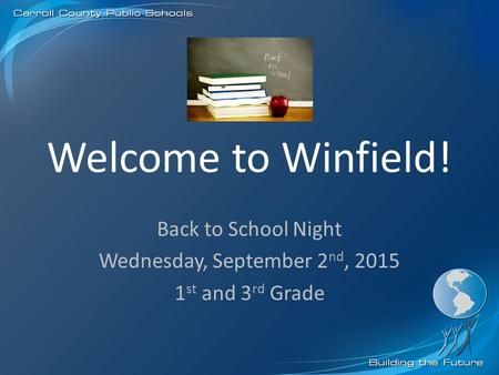 Welcome to Winfield! Back to School Night Wednesday, September 2 nd, 2015 1 st and 3 rd Grade.