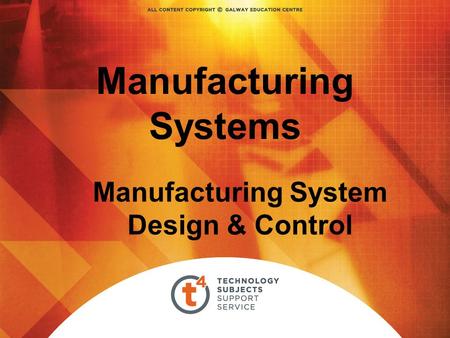 Manufacturing Systems Manufacturing System Design & Control.