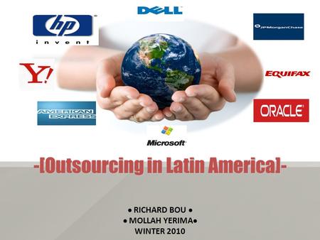 -[Outsourcing in Latin America]-  RICHARD BOU   MOLLAH YERIMA  WINTER 2010.