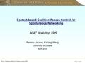 Page 1 of ?? Wireless Industry Congress 2003 NCAC Workshop (Ottawa) © Ramiro Liscano 2005 Context-based Coalition Access Control for Spontaneous Networking.