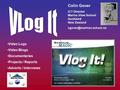 Video Logs Video Blogs Documentaries Projects / Reports Adverts / Interviews Colin Gover ICT Director Marina View School Auckland New Zealand