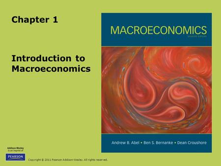 Copyright © 2011 Pearson Addison-Wesley. All rights reserved. Introduction to Macroeconomics Chapter 1.