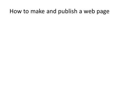 How to make and publish a web page. Create a folder.