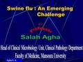 Shokeir A. A. Swine flu : An Emerging Challenge BY Agha S. A.