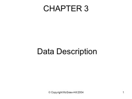 © Copyright McGraw-Hill 20041 CHAPTER 3 Data Description.