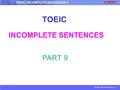 © 2015 albert-learning.com TOEIC- INCOMPLETE SENTENCES 9 TOEIC INCOMPLETE SENTENCES PART 9.