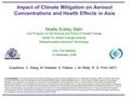 Impact of Climate Mitigation on Aerosol Concentrations and Health Effects in Asia Noelle Eckley Selin Joint Program on the Science and Policy of Global.