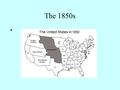 The 1850s. United States in 1850 Slave states Free states 36’30 ”