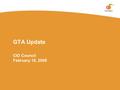 GTA Update CIO Council February 18, 2008. Georgia Technology Authority 2 State Technology Transformation GAIT 2010 kickoff: January 30  More than 250.