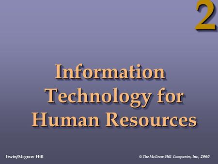 22 Irwin/Mcgraw-Hill © The McGraw-Hill Companies, Inc., 2000 Information Technology for Human Resources.