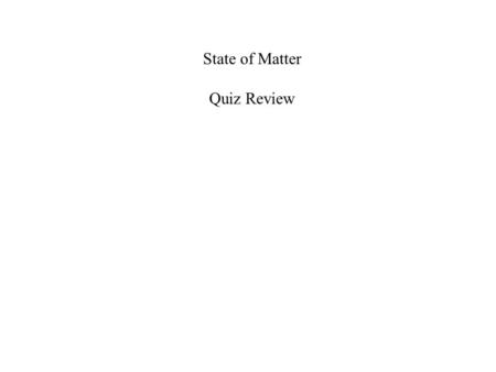 State of Matter Quiz Review. Density A measure of how much matter is in a certain volume. Density = Mass/Volume.