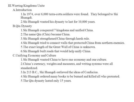 III.Warring Kingdoms Unite A.Introduction 1.In 1974, over 6,000 terra-cotta soldiers were found. They belonged to Shi Huangdi. 2.Shi Huangdi wanted his.