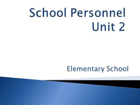 Elementary School.  staff  teacher  teacher assistant  ESOL teacher  secretary  nurse  counselor  volunteer  principal  Assistant Principal.