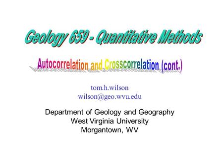 Tom.h.wilson Department of Geology and Geography West Virginia University Morgantown, WV.