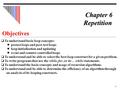 1 Objectives ❏ To understand basic loop concepts: ■ pretest loops and post-test loops ■ loop initialization and updating ■ event and counter controlled.