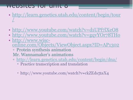 Websites for unit 8  /http://learn.genetics.utah.edu/content/begin/tour /